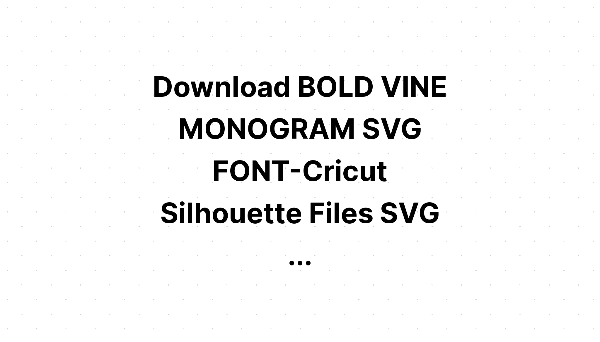 Download Vine Monogram Font Svg - Layered SVG Cut File